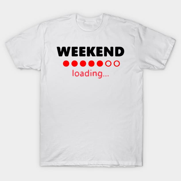 It’s weekend T-Shirt by richercollections